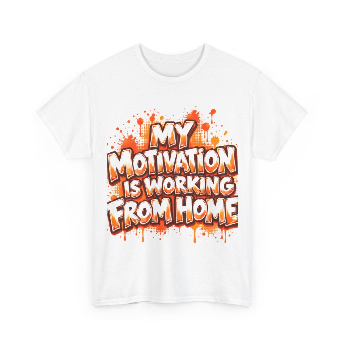 White unisex T-shirt with the slogan “My Motivation Is Working From Home” in orange lettering.