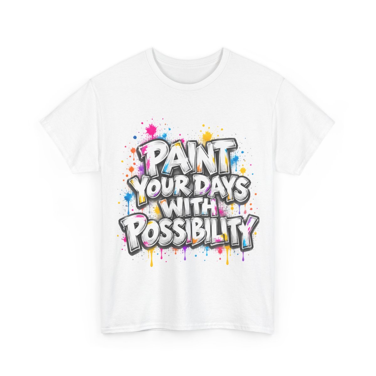 White Gildan 5000 T-shirt with colourful paint-splashed artwork and the Paint Your Days with Possibility slogan.