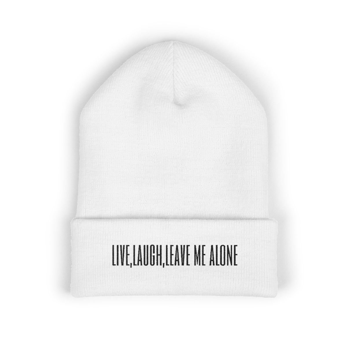 White cuffed beanie with “Live, Laugh, Leave Me Alone” embroidered across the fold.