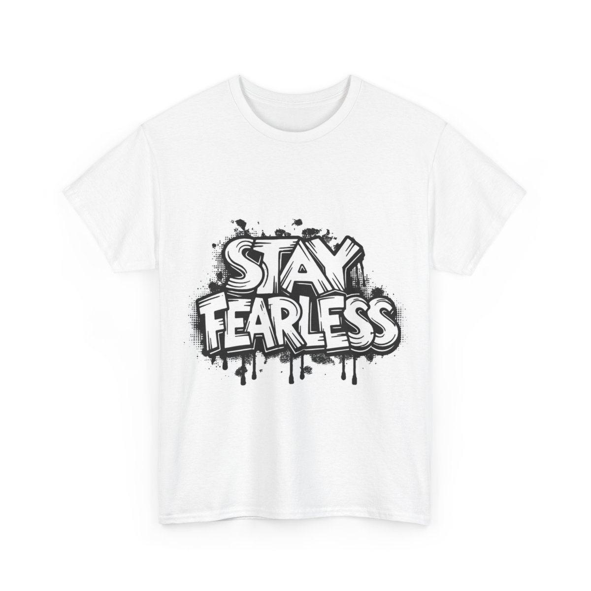 White unisex T-shirt with the slogan “Stay Fearless” in black lettering.